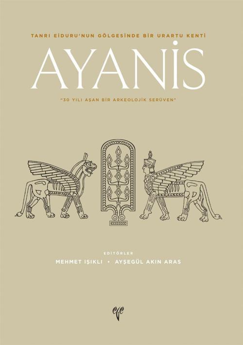 AYANİS - Tanrı Eiduru'nun Gölgesinde Bir Urartu Kenti