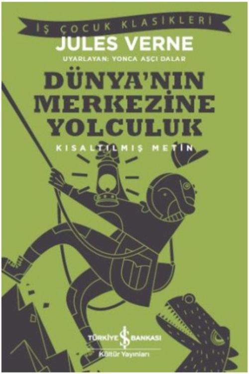 Dünya'nın Merkezine Yolculuk (kısaltılmış Metin) - Jules Verne -