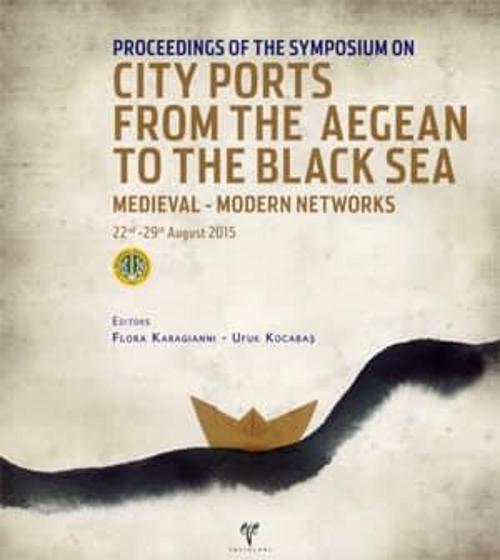 City Ports from the Aegean to the Black Sea - Proceedings of the Symposium on
