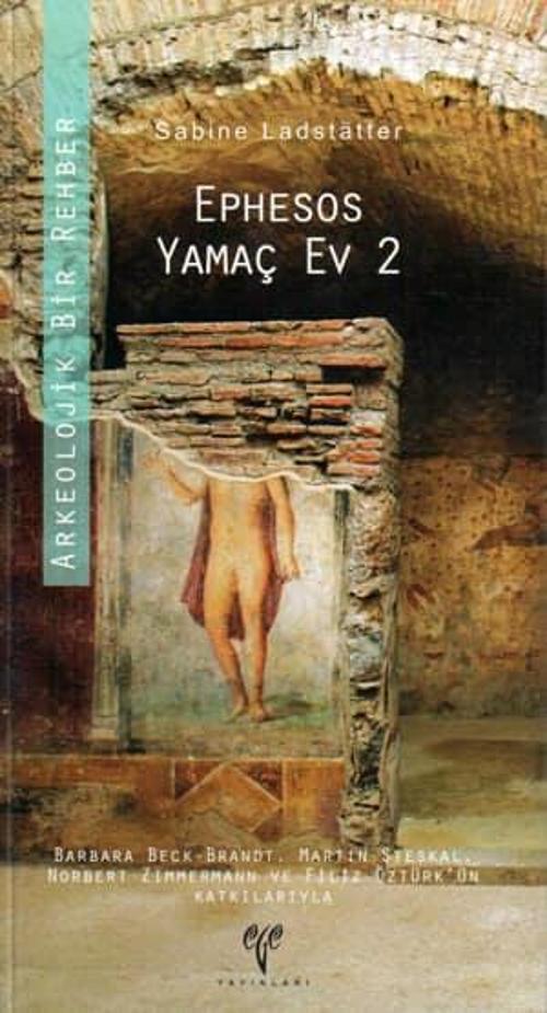 Ephesos Yamaç Ev 2 - Arkeolojik Bir Rehber