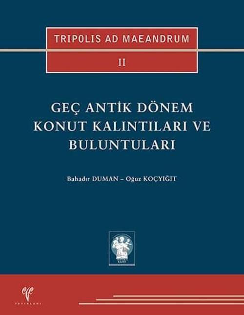 Geç Antik Dönem Konut Kalıntıları ve Buluntuları - TRIPOLIS AD MAEANDRUM II