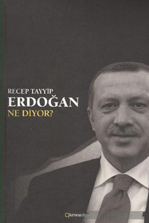 Recep Tayyip Erdoğan Ne Diyor?