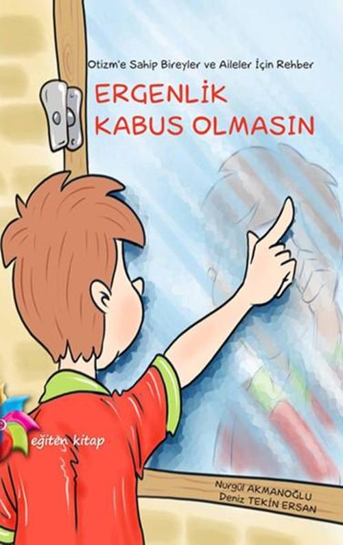 Otizm'e Sahip Bireyler ve Aileler İçin Rehber Ergenlik Kabus Olmasın