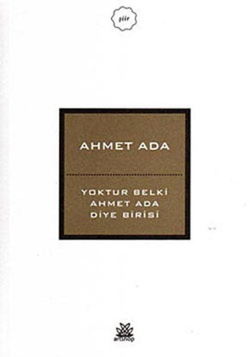 Yoktur Belki Ahmet Ada Diye Birisi