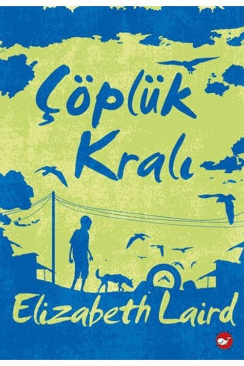 Çöplük Kralı Elizabeth Laird Kitabı 400 Sayfa Beyaz Balina Yayınları