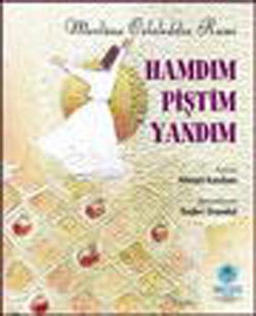 Hamdım Piştim Yandım-Mevlana Celaleddin Rumi