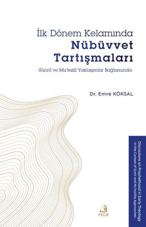 İlk Dönem Kelamında Nübüvvet Tartışmaları - Sünni ve Mu'tezili Yaklaşımlar Bağlamında