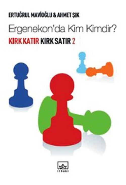 Kırk Katır Kırk Satır 2 - Ergenekonda Kim Kimdir?
