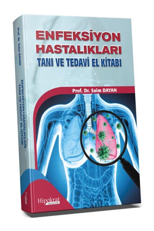 Hipokrat Enfeksiyon Hastalıkları Tanı Ve Tedavi El Kitabı - Saim Dayan Hipokrat Yayınları
