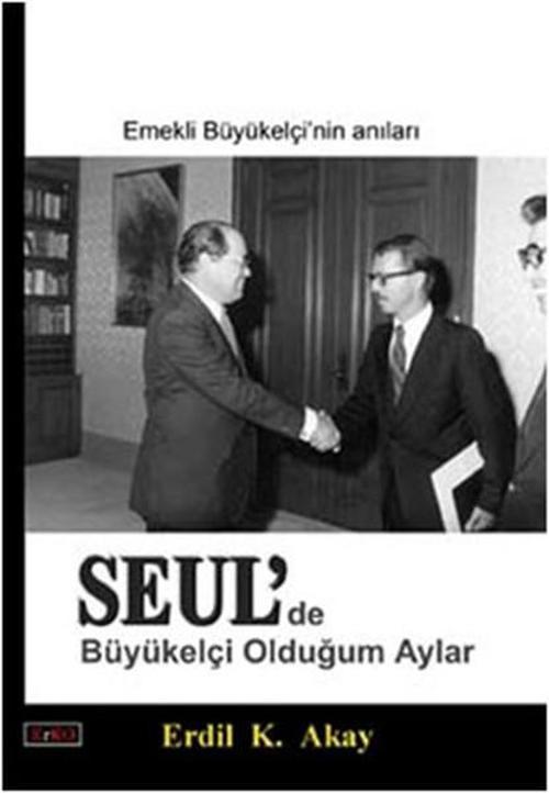 SEUL'de Büyükelçi Olduğum Aylar