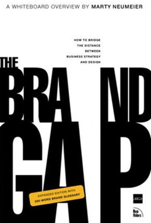 The Brand Gap: How to Bridge the Distance Between Business Strategy and Design : a Whiteboard Over