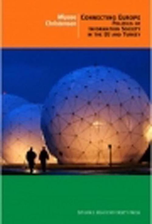 Connecting Europe: Politics Of İnformation Society İn The EU and Turkey