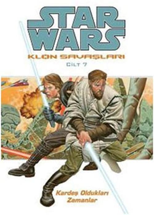 Star Wars Klon Savaşları Cilt 7 - Kardeş Oldukları Zamanlar