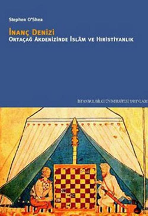 İnanç Denizi - Ortaçağ Akdenizinde İslam ve Hıristiyanlık