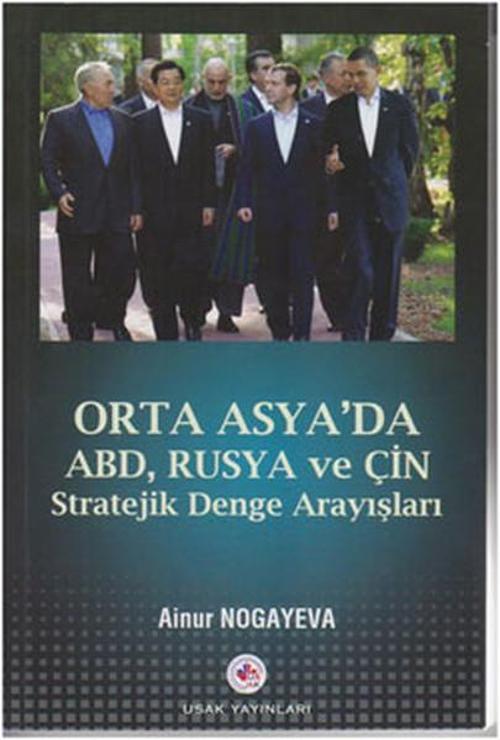 Orta Asya'da ABD Rusya ve Çin Stratejik Denge Arayışları