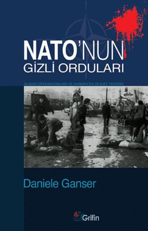NATO'nun Gizli Orduları - Gladio Operasyonları ve Avrupa'da Devlet Terörü