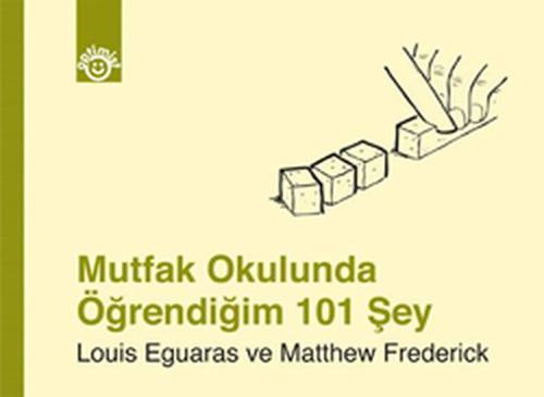Mutfak Okulunda Öğrendiğim 101 Şey