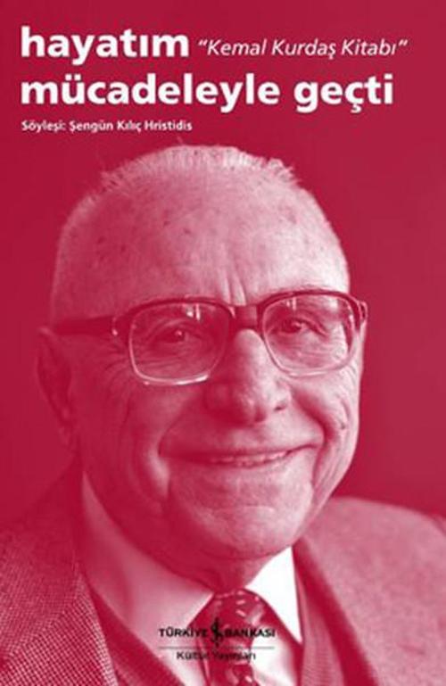 Hayatım Mücadeleyle Geçti 'Kemal Kurdaş Kitabı'