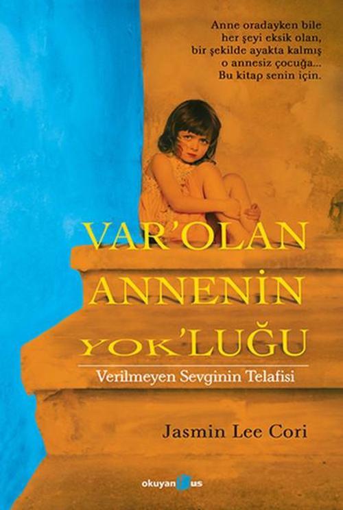Var'olan Annenin Yok'luğu - Verilmeyen Sevginin Telafisi