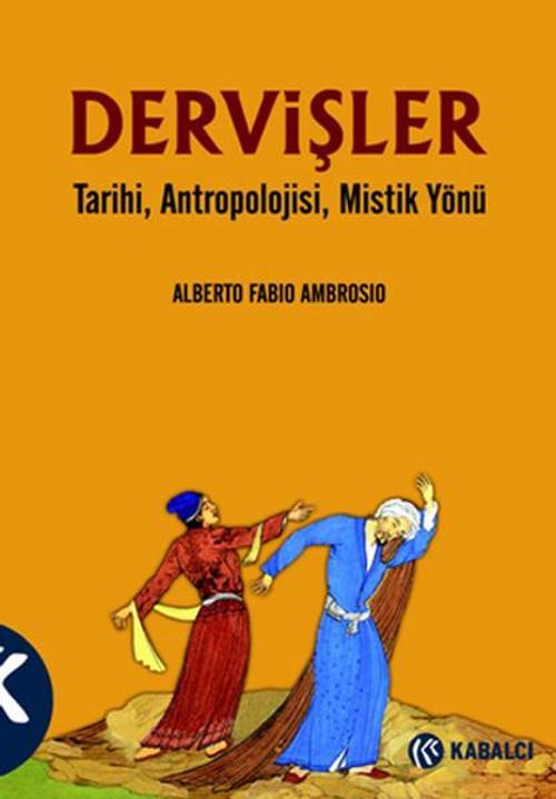 Dervişler - Tarihi Antropolojisi Mistik Yönü