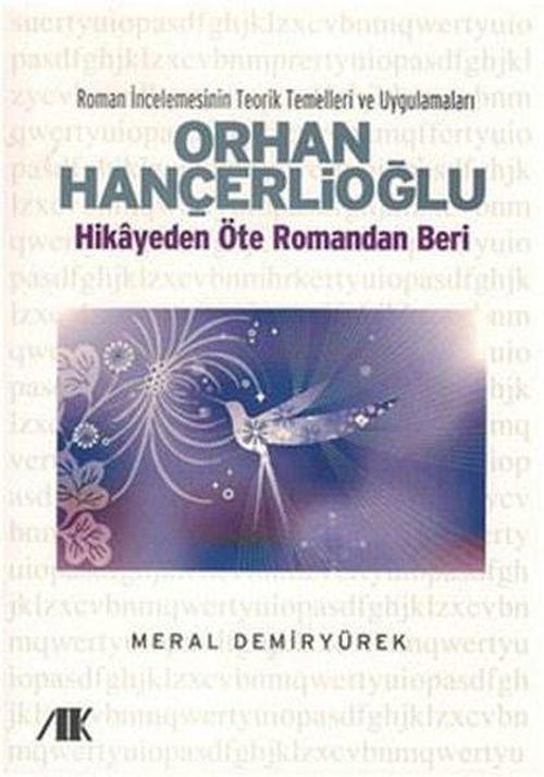 Orhan Hançerlioğlu - Hikayeden Öte Romandan Beri