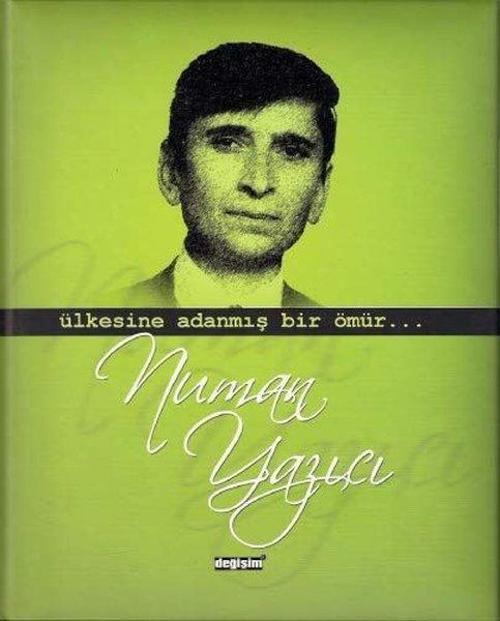 Ülkesine Adanmış Bir Ömür - Numan Yazıcı