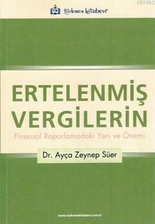 Ertelenmiş Vergilerin Finansal Raporlamadaki Yeri ve Önemi