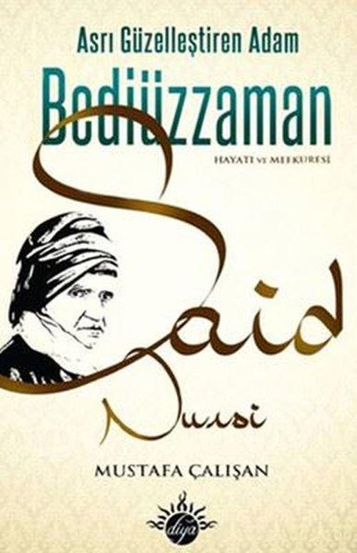 Asrı Güzelleştiren Adam Bediüzaman Said Nursi