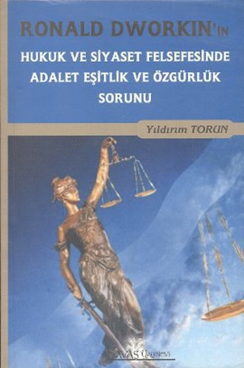Ronald Dworkin'in Hukuk ve Siyaset Felsefesinde Adalet Eşitlik ve Özgürlük Sorunu