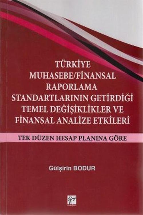 Türkiye Muhasebe / Finansal Raporlama Standartlarının Getirdiği Temel Değişiklikler ve Finansal Anal