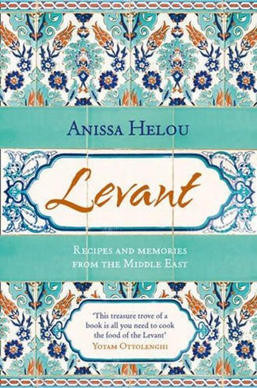 Levant: Recipes and memories from the Middle East 