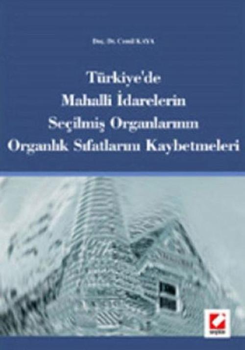Türkiye'de Mahalli İdarelerin Seçilmiş Organlarının Organlık Sıfatlarını Kaybetmeleri