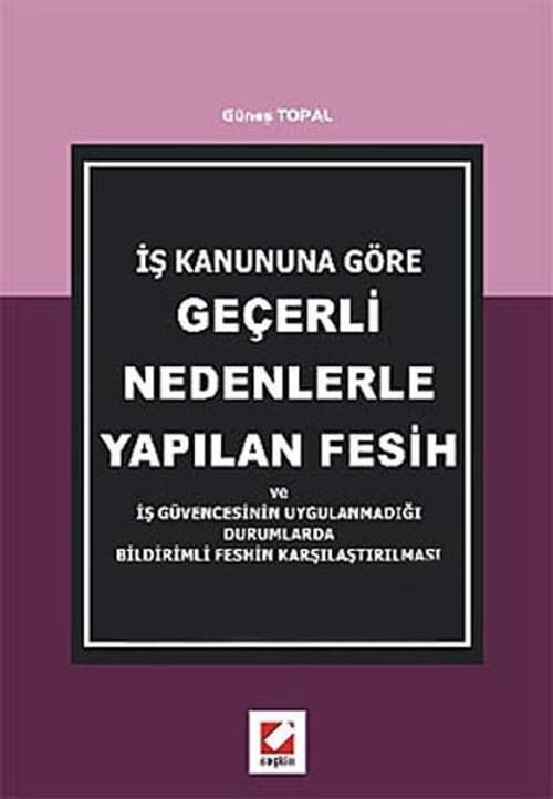 Geçerli Nedenlerle Yapılan Fesih ve İş Güvencesinin Uygulanmadığı Durumlarda Bildirimli Feshin Karşı