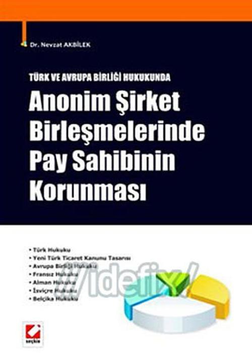 Türk ve Avrupa Birliği Hukukunda Anonim Şirket Birleşmelerinde Pay Sahibinin Korunması