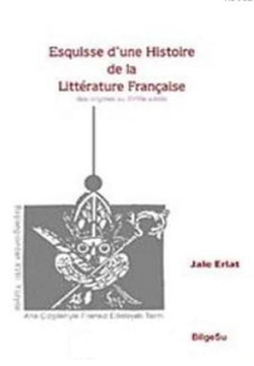 Esquisse D'une Histoire De La Litterature Française / Des origines au 18e Siecle