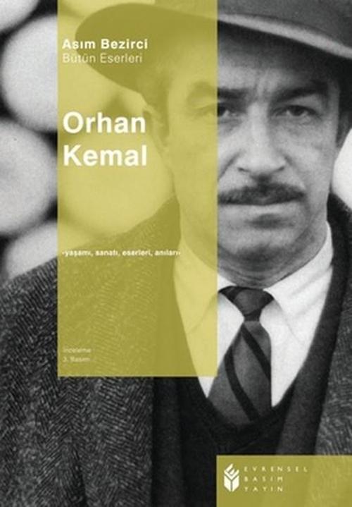 Orhan Kemal Hayatı Sanat Anlayışı Hikayeleri Romanları Oyunları Röportajları Anıları