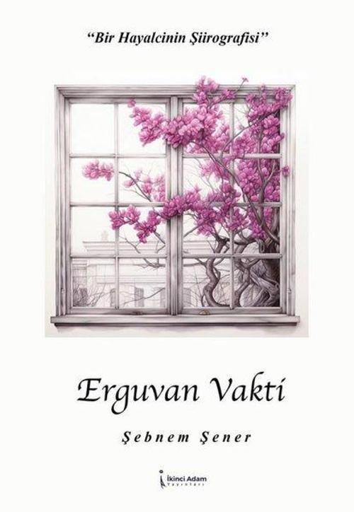 Erguvan Vakti - Bir Hayalcinin Şiirografisi