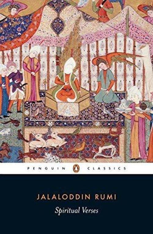 Spiritual Verses: The First Book of the Masnavi-Ye Ma'navi
