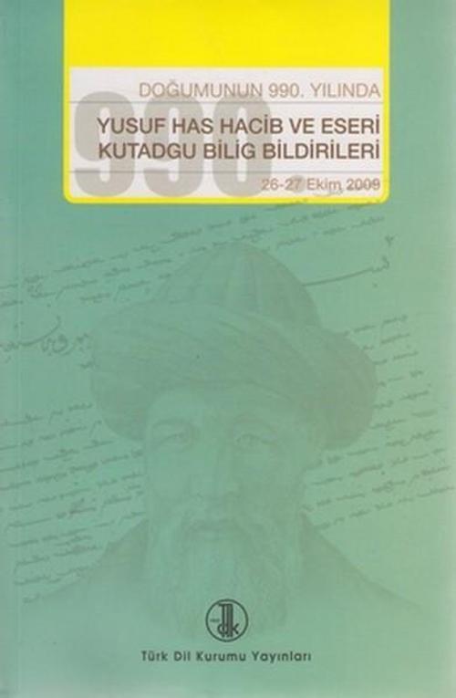 Doğumunun 990. Yılında Yusuf Has Hacib ve Eserleri Kutadgu Bilig Bildirileri