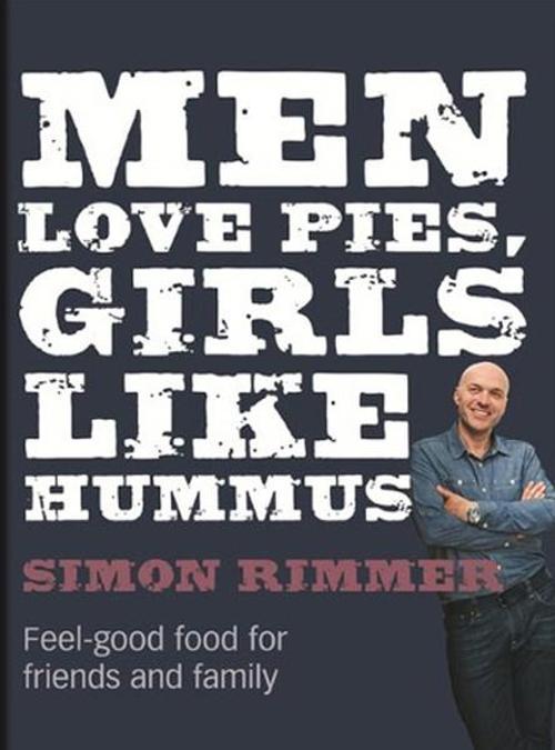 Men Love Pies Girls Like Hummus: Tasty Recipes for Feel-Good Hearty Food from the Sunday Brunch Ch