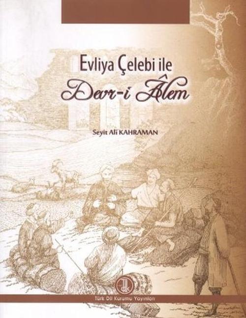 Evliya Çelebi ile Devr-i Alem