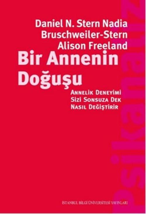 Bir Annenin Doğuşu - Annelik Deneyimi Sizi Sonsuza Dek Nasıl Değiştirir