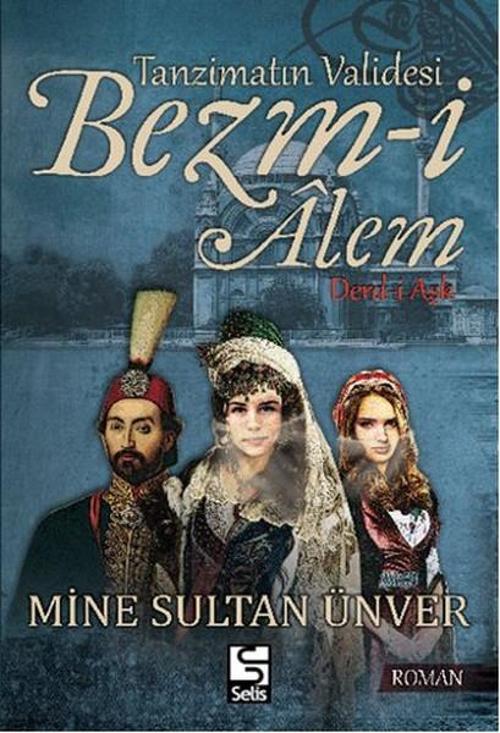 Tanzimatın Validesi Bezm-i Alem