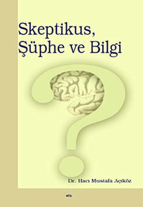Skeptikus Şüphe ve Bilgi