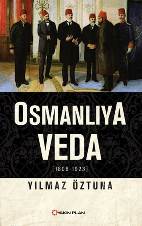 Osmanlıya Veda (1808 - 1923)