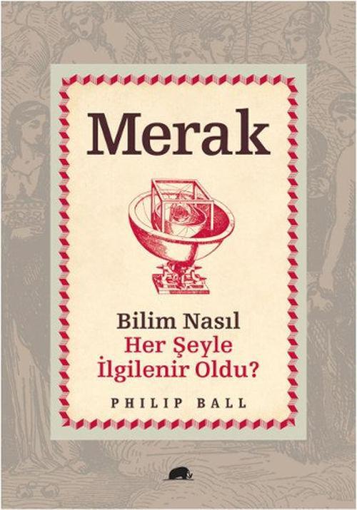 Merak - Bilim Nasıl Herşeyle İlgilenir Oldu?