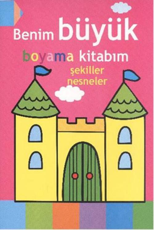 Benim Büyük Boyama Kitabım Şekiller Nesneler