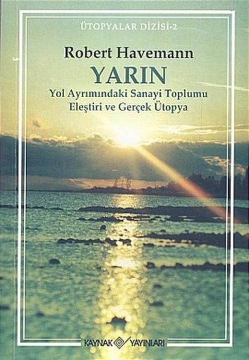 YarınYol Ayrımındaki Sanayi Toplumu Eleştiri ve Gerçek Ütopya