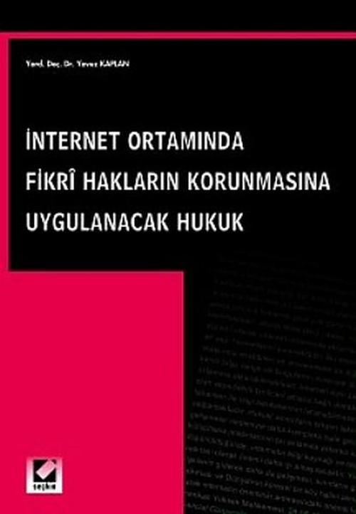 İnternet Ortamında Fikri Hakların Korunmasına Uygulanacak Hukuk