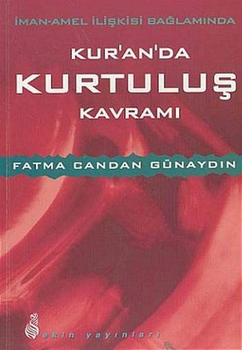 İman - Amel İlişkisi Bağlamında Kur'an'da Kurtuluş Kavramı